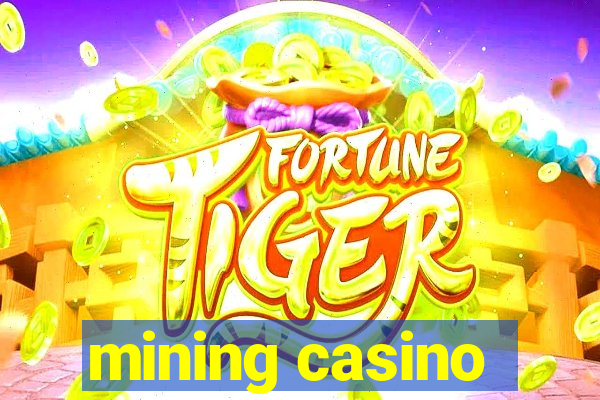 mining casino