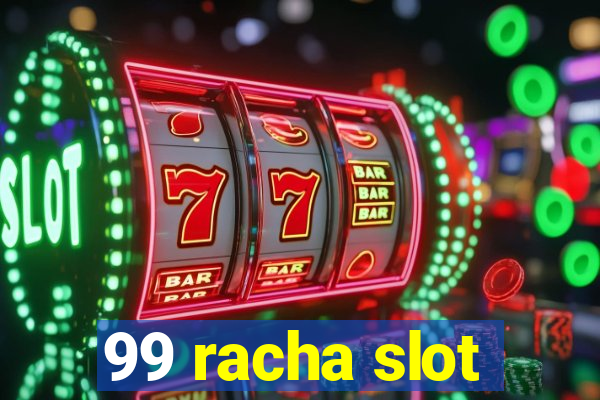 99 racha slot