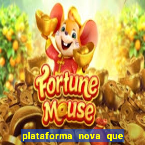 plataforma nova que ta pagando