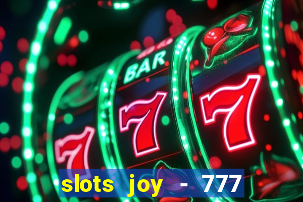 slots joy - 777 vegas casino