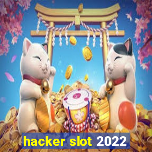 hacker slot 2022