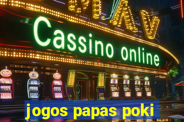 jogos papas poki