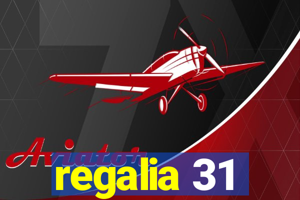 regalia 31