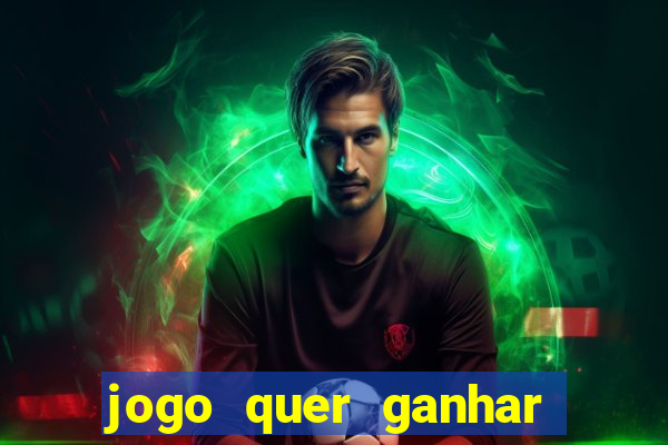 jogo quer ganhar dinheiro de verdade