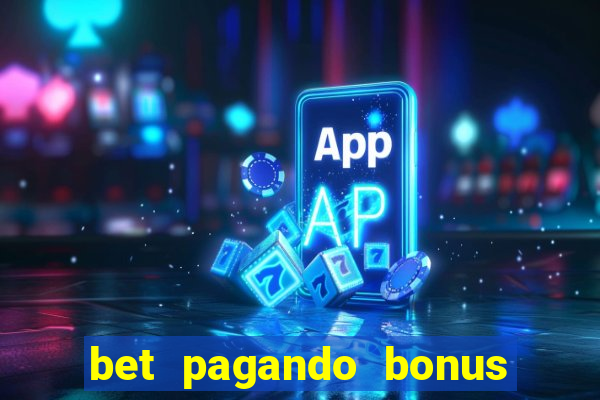 bet pagando bonus no cadastro