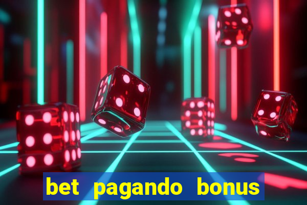 bet pagando bonus no cadastro