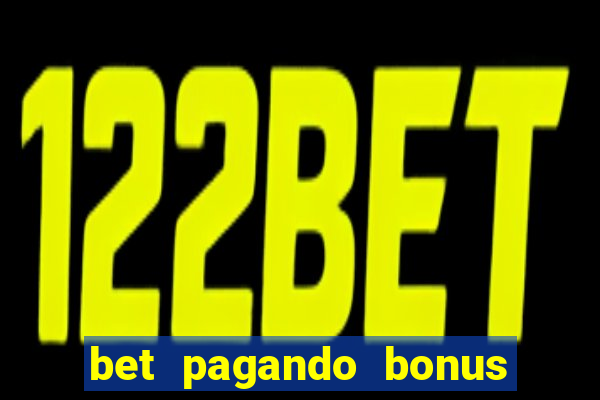 bet pagando bonus no cadastro