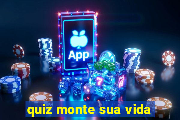 quiz monte sua vida