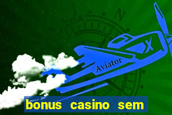 bonus casino sem deposito 2024