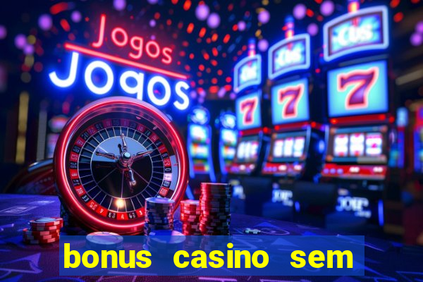 bonus casino sem deposito 2024