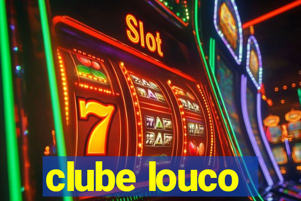 clube louco