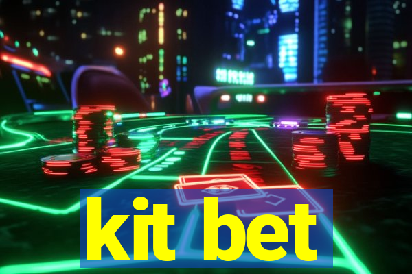 kit bet