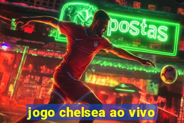 jogo chelsea ao vivo