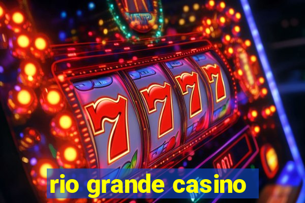 rio grande casino