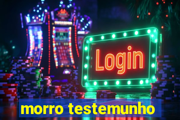 morro testemunho