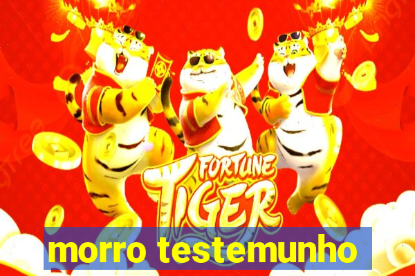 morro testemunho