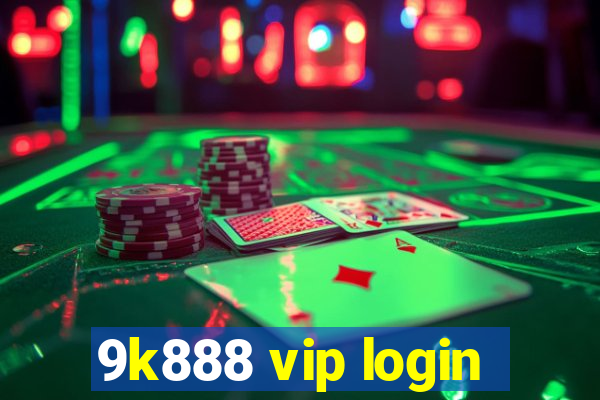 9k888 vip login