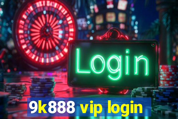 9k888 vip login