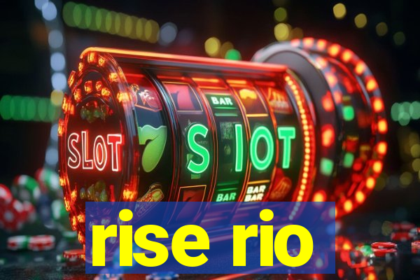 rise rio