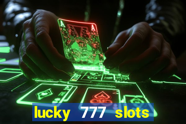 lucky 777 slots real money