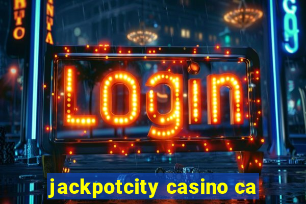 jackpotcity casino ca