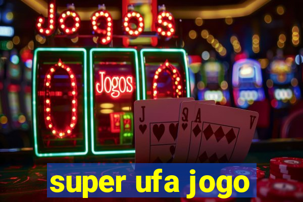 super ufa jogo