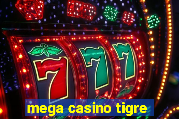 mega casino tigre