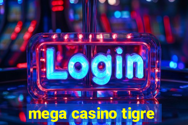 mega casino tigre