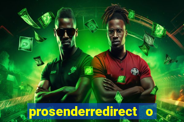 prosenderredirect o que 茅