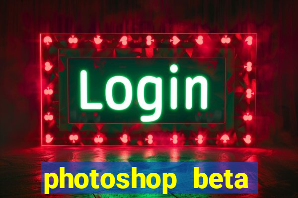 photoshop beta download crack