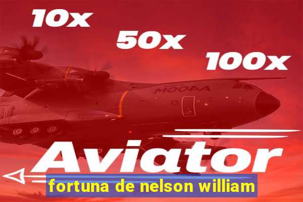 fortuna de nelson william