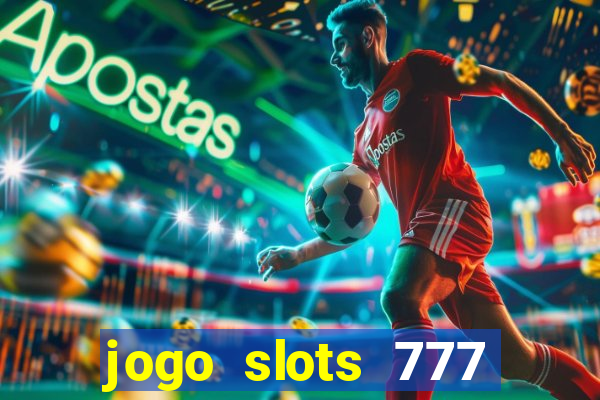 jogo slots 777 paga mesmo