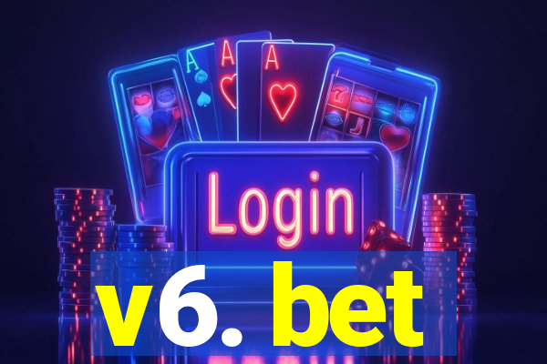 v6. bet