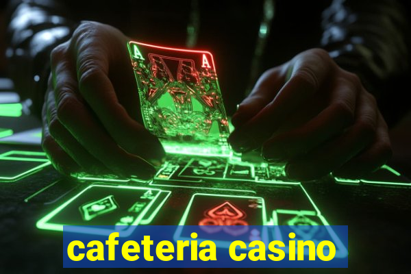 cafeteria casino