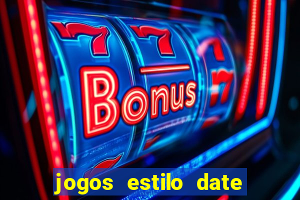 jogos estilo date ariane para android