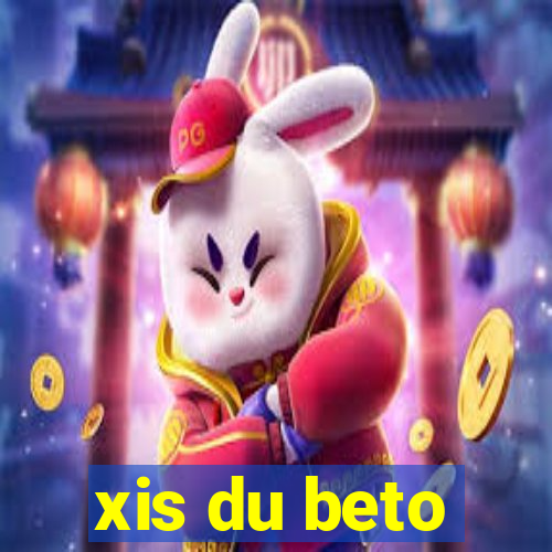 xis du beto