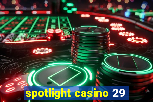 spotlight casino 29