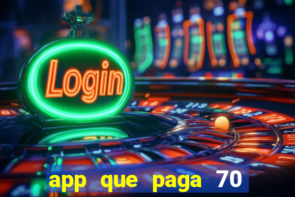 app que paga 70 reais para se cadastrar 2023