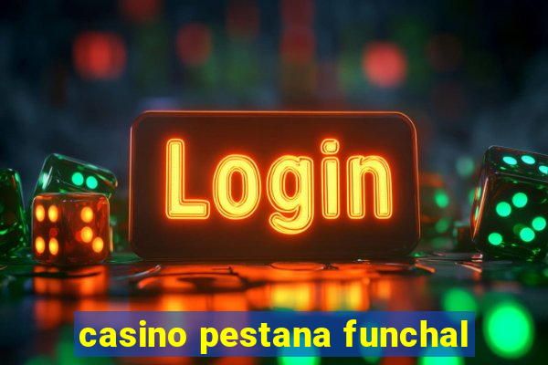 casino pestana funchal