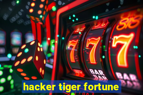 hacker tiger fortune