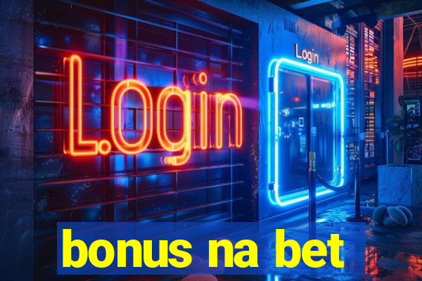 bonus na bet