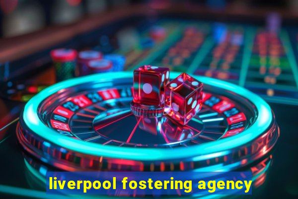 liverpool fostering agency