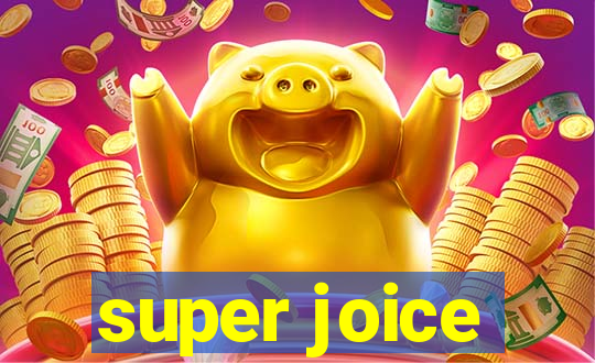 super joice