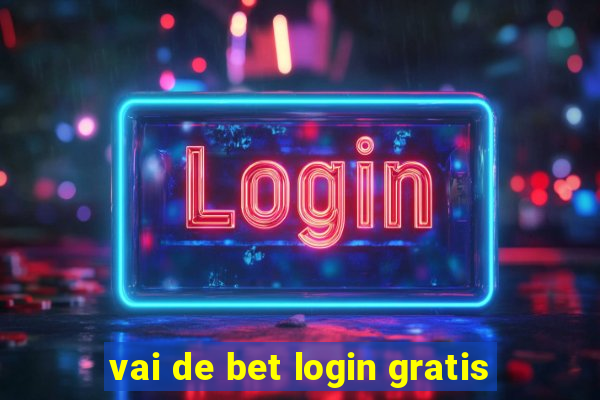 vai de bet login gratis