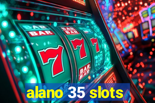 alano 35 slots