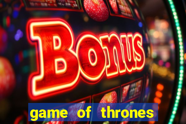 game of thrones casino slots