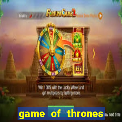 game of thrones casino slots