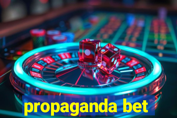 propaganda bet