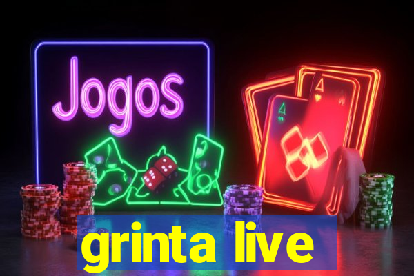 grinta live