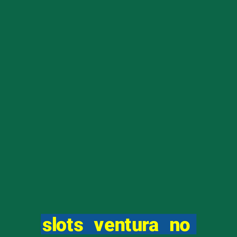 slots ventura no deposit bonus